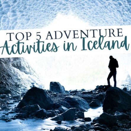 Top 5 Adventure Tours and Activities in Iceland